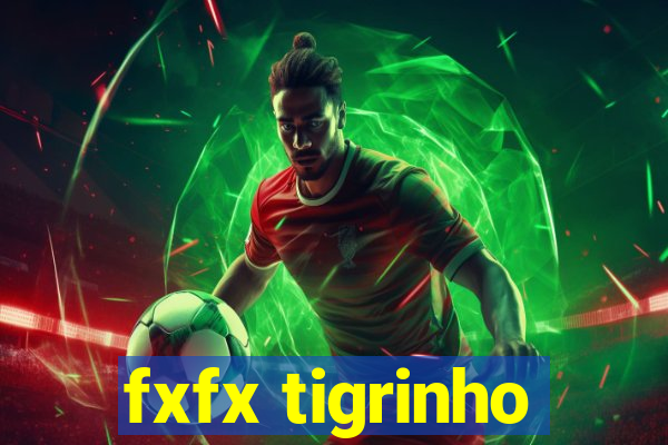 fxfx tigrinho